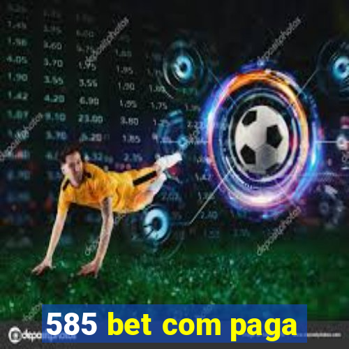 585 bet com paga